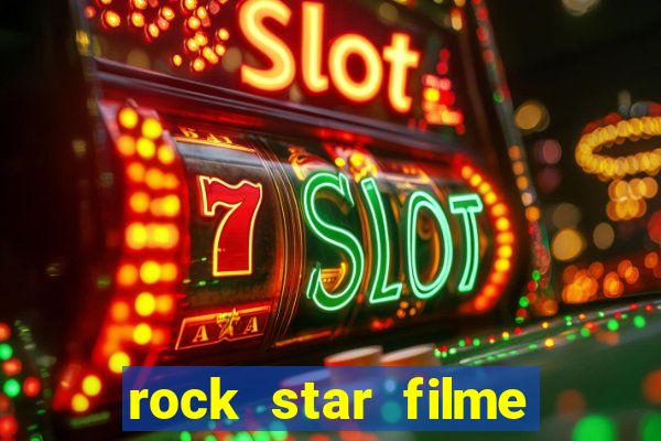 rock star filme completo dublado